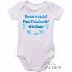 Body Bebê Mamãe Ocupada? Papai Trabalhando? 0800 Dinda Azul