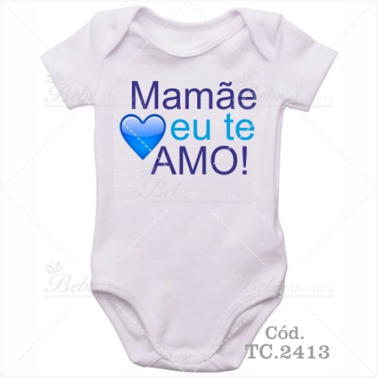 Body Bebê Mamãe Eu Te Amo