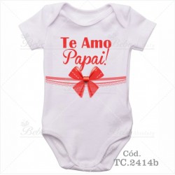 Body Bebê Te Amo Papai