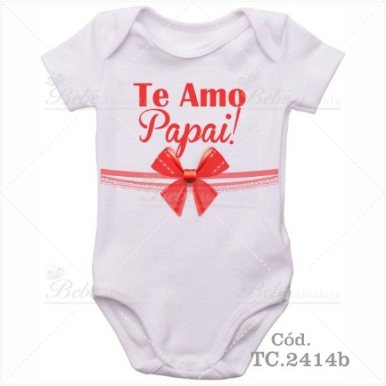 Body Bebê Te Amo Papai