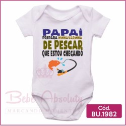 Body Bebê Papai Prepara Minha Varinha de Pescar que Estou Chegando