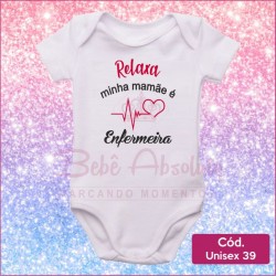 Body Unissex 39 - Relaxa Minha Mamãe é Enfermeira