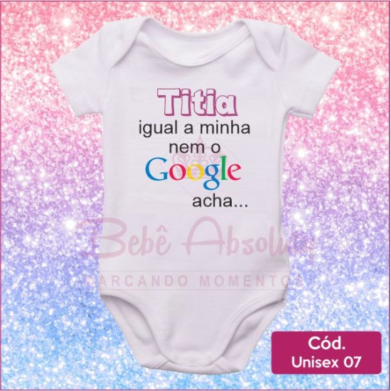 Body Unissex 07 - Titia Igual o Meu nem o Google Acha